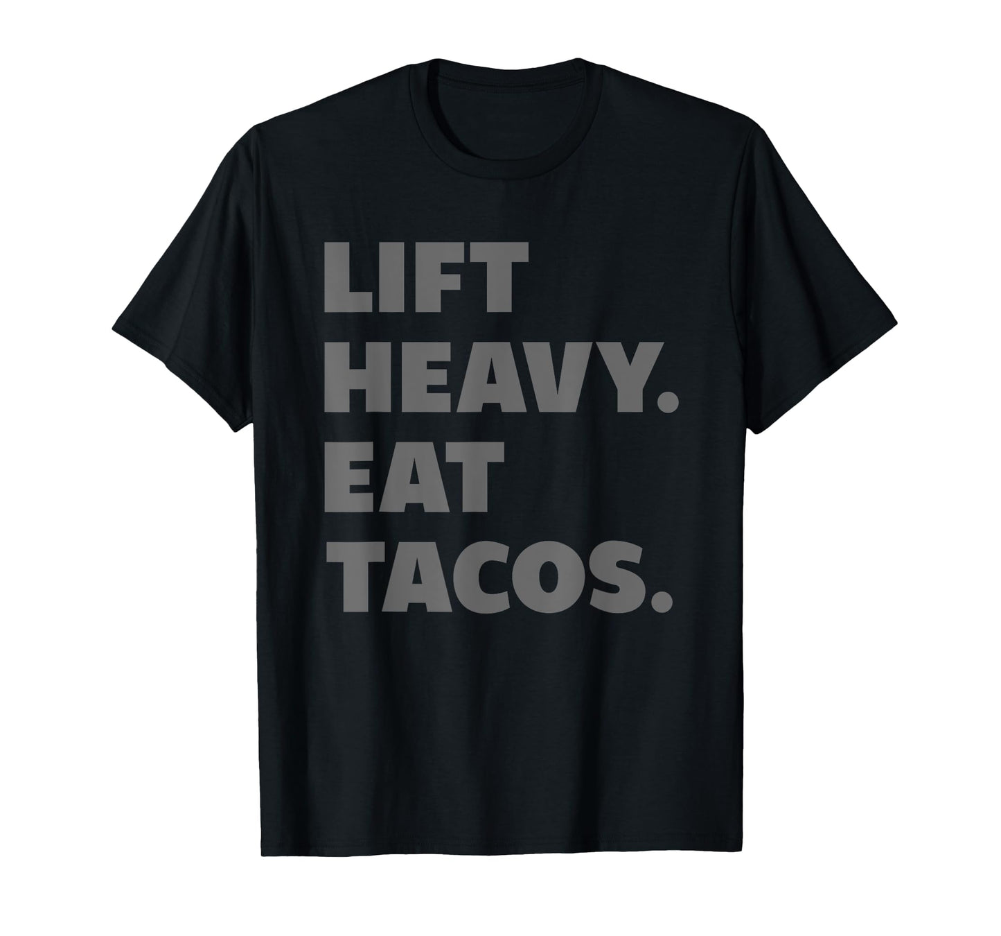 Lift Heavy Eat Tacos Gym Workout Weight Lifting T-Shirt