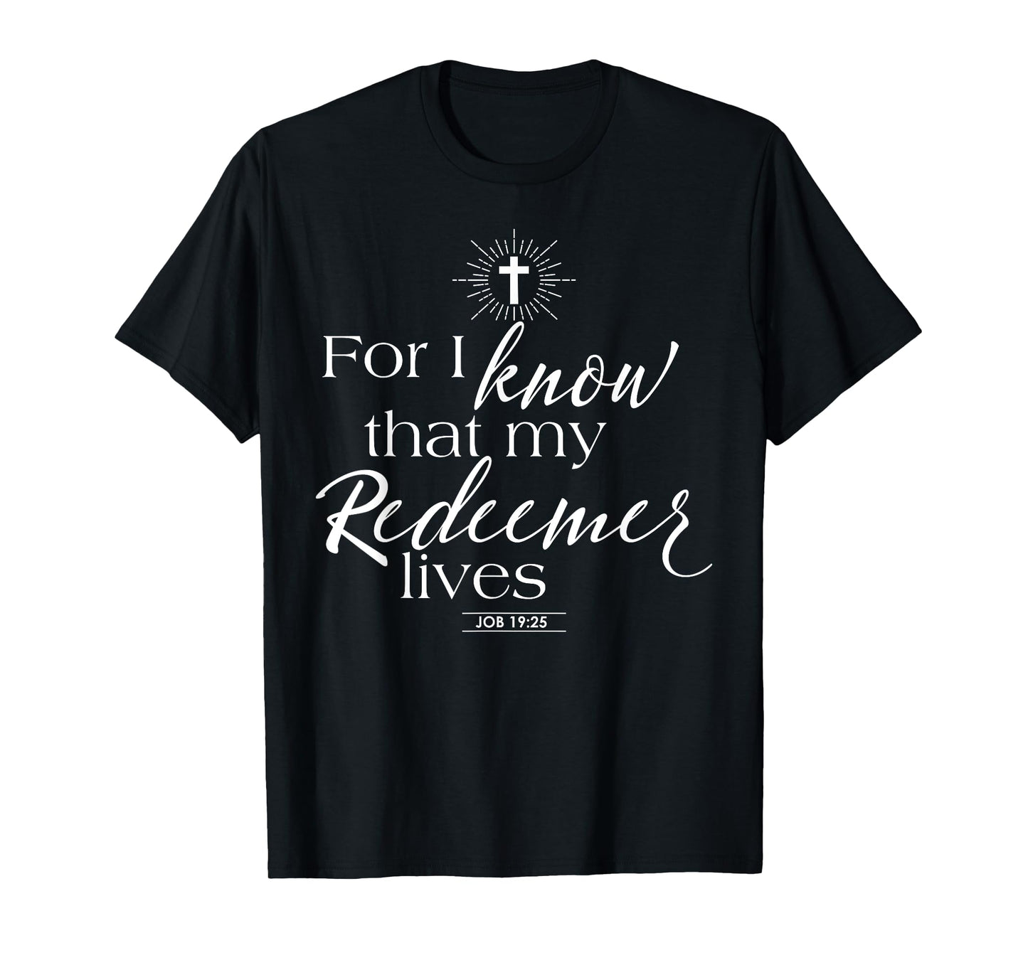Job 19:25 My Redeemer Lives Jesus Catholic Bible Quotes T-Shirt