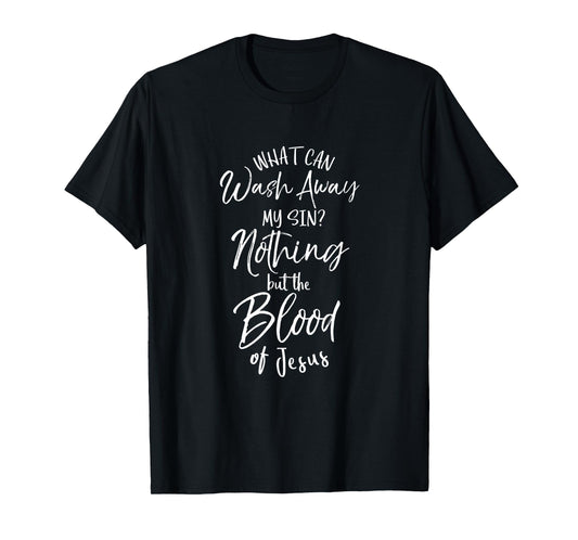 Nothing But The Blood of Jesus Shirt Inspirational Christian T-Shirt