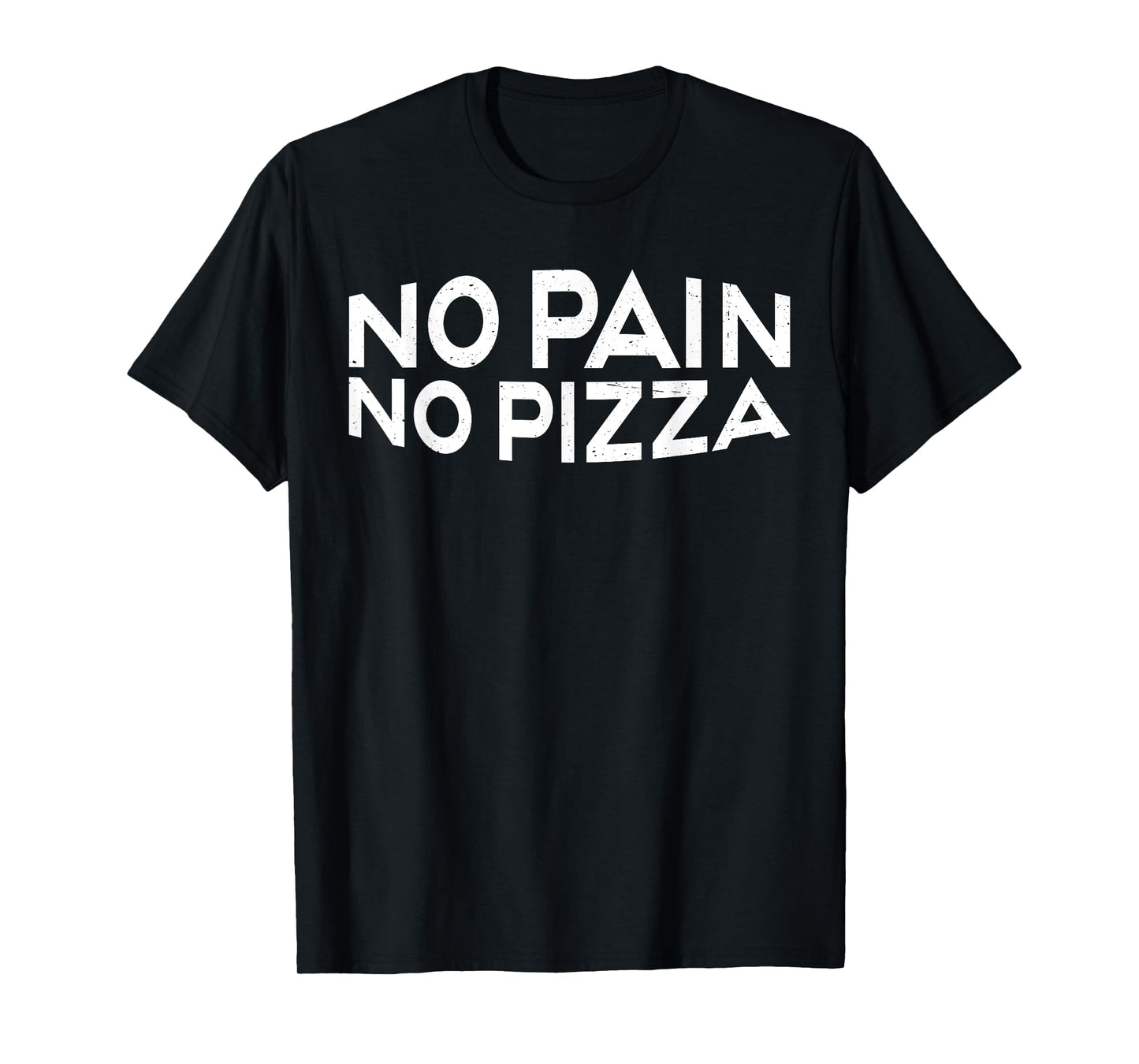 No Pain No Pizza --- T-Shirt