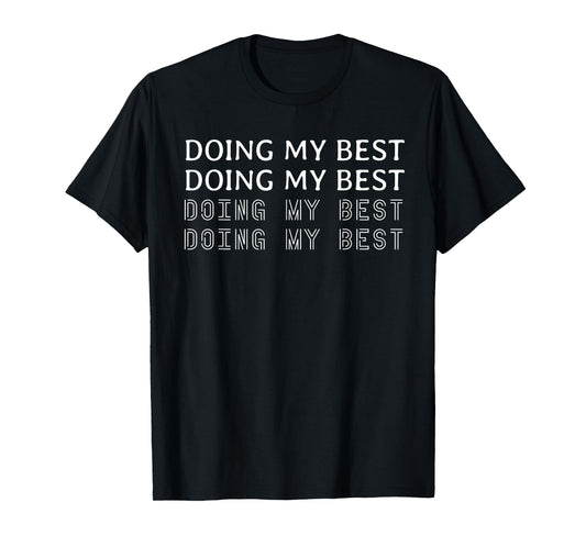 Doing My Best, Doing My Best, Motivational Positive Quote T-Shirt