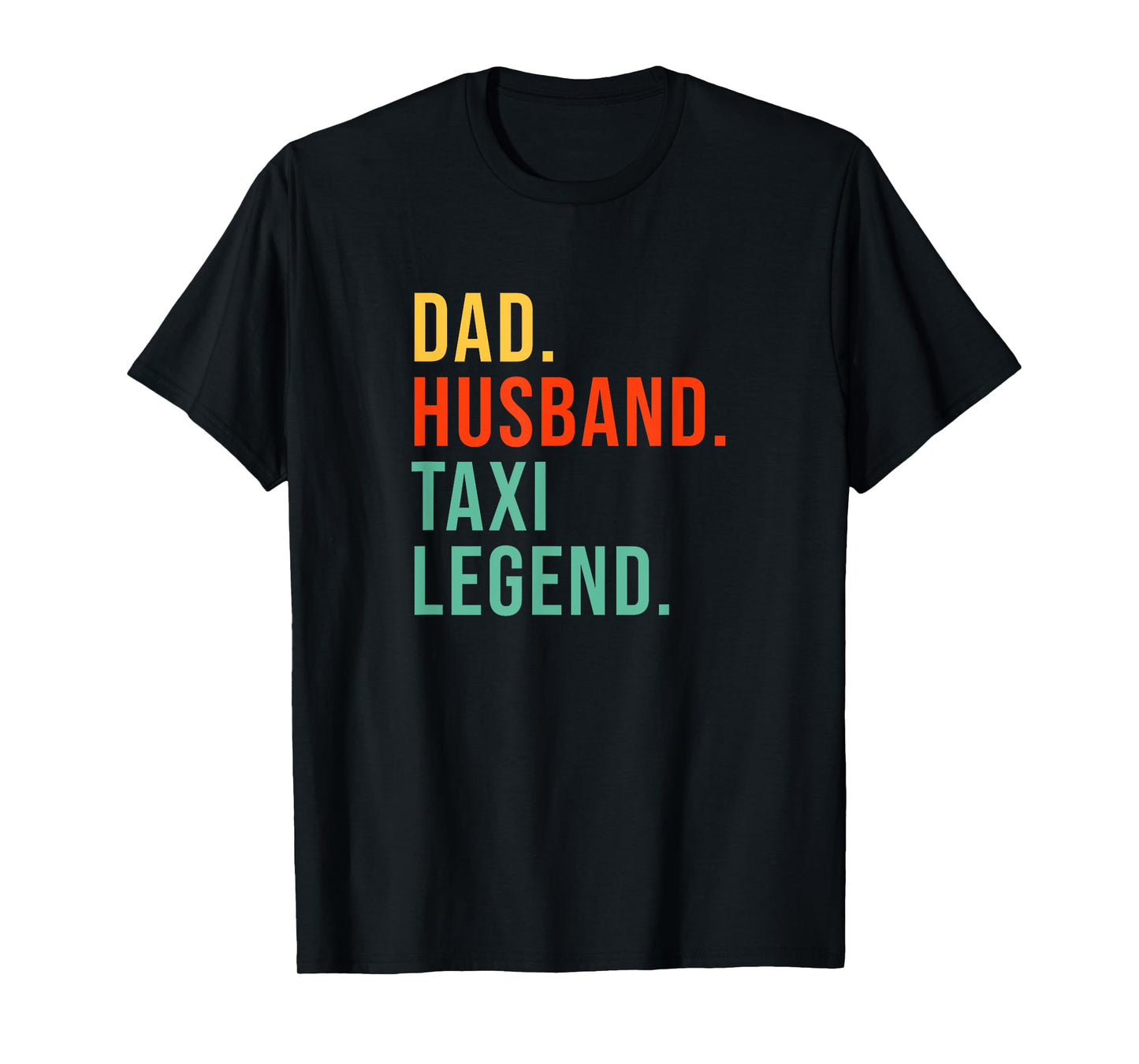 Funny Taxi Driver Dad Husband Legend Yellow Taxi Fathers Day T-Shirt