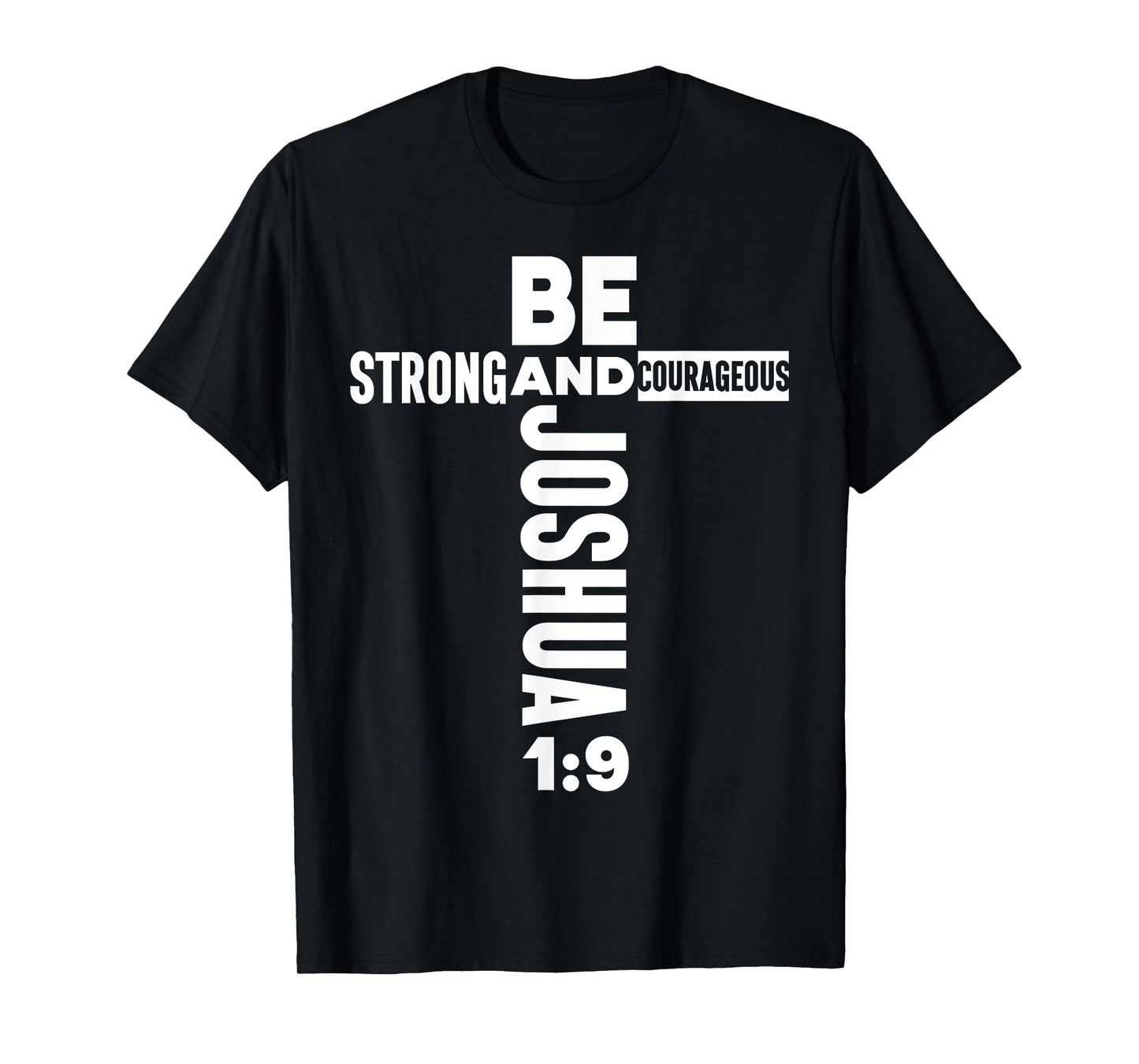 Christian Bible Verse Faith God Be Strong Joshua 1:9 Be T-Shirt