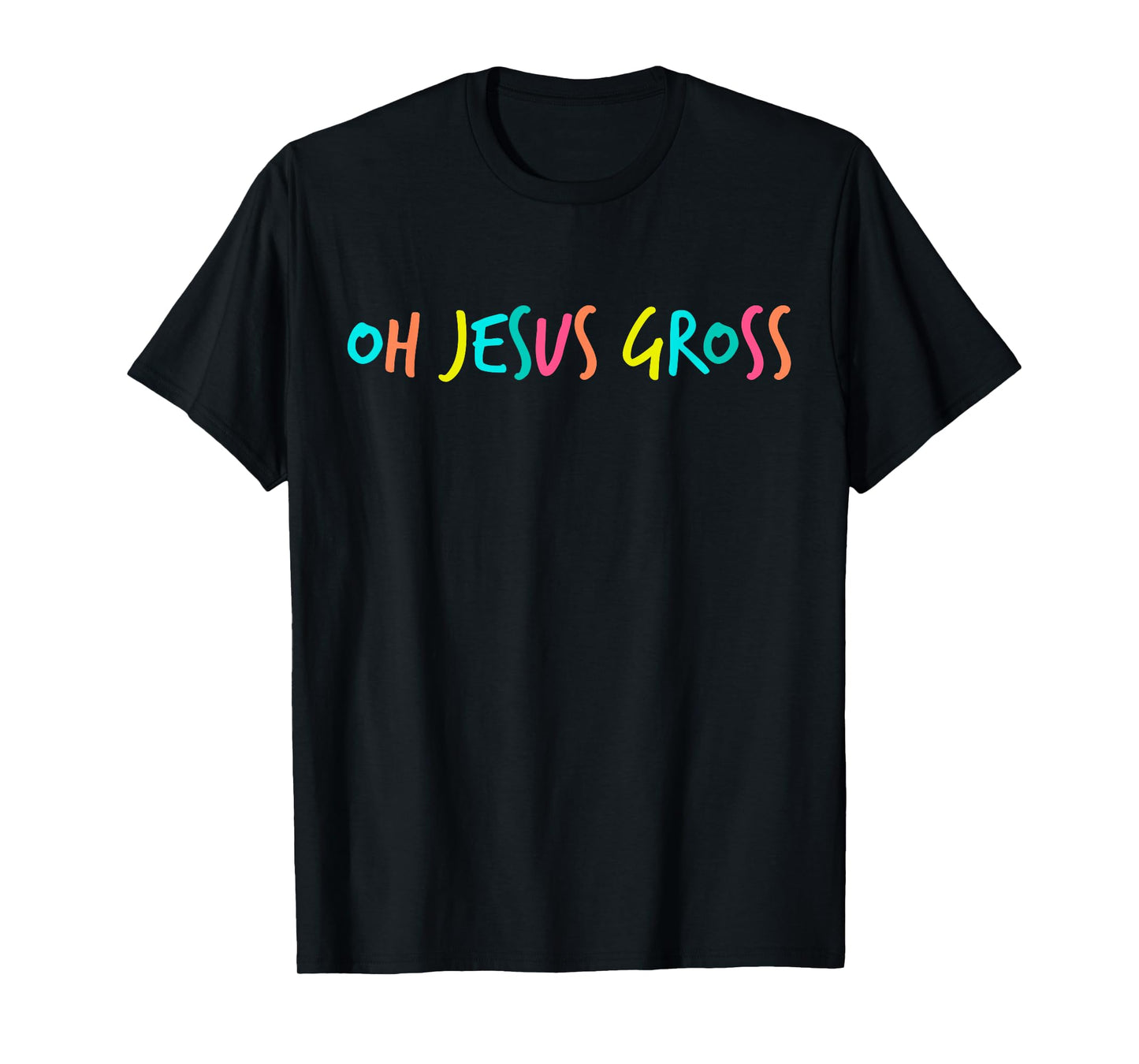 Oh Jesus Gross Sassy Drag T-shirt