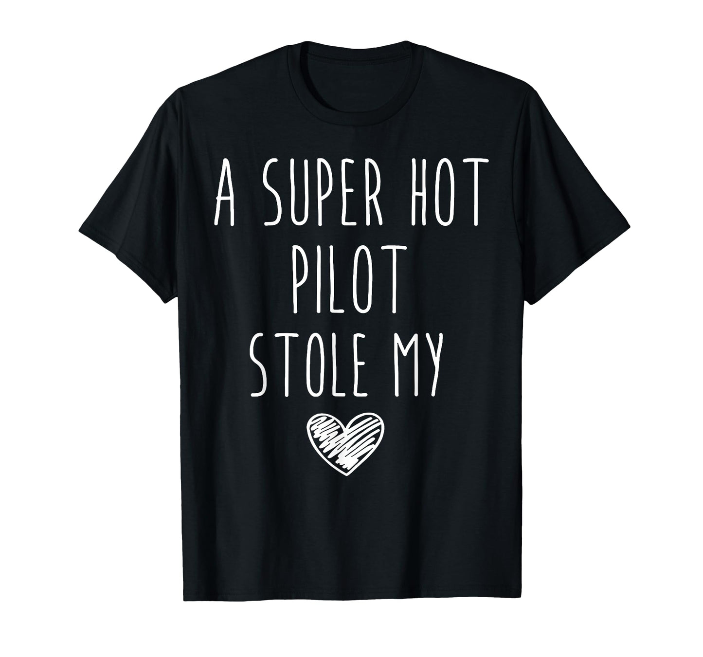 A Super Hot Pilot Stole My Heart T-Shirt