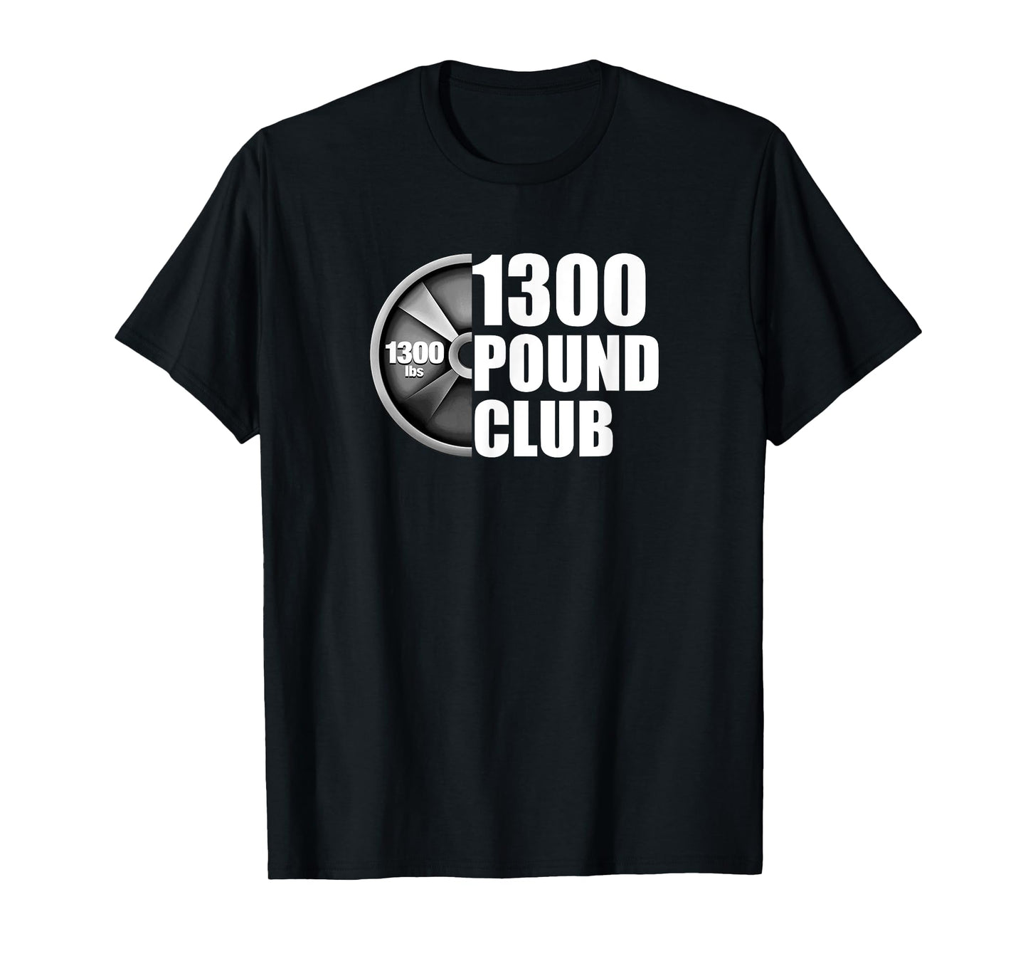 1300 Pound Club Powerlifting T-Shirt