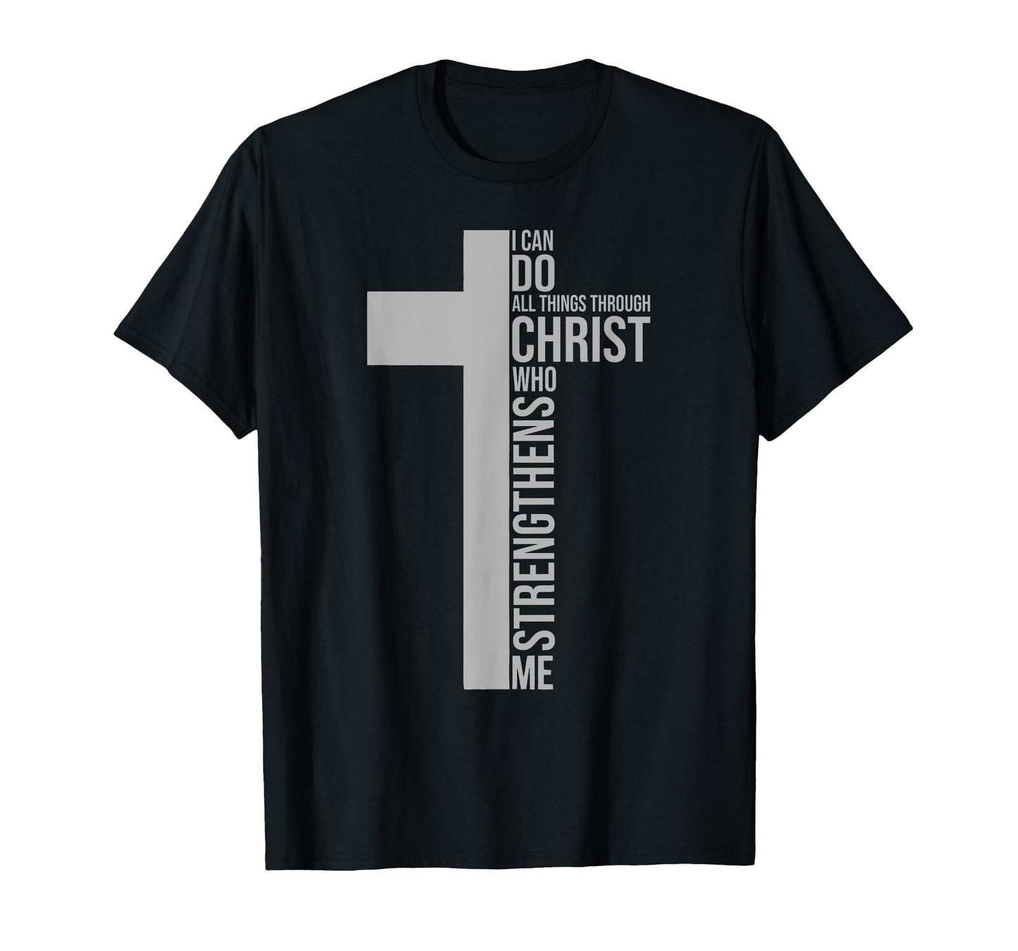 I Can Do All Things Through Christ Who Strengthens Me T-Shirt
