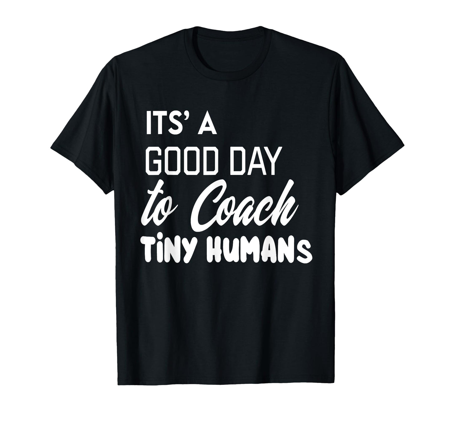 Its Good Day To Coach Tiny Humans Kids Coach Soccer PE T-Shirt