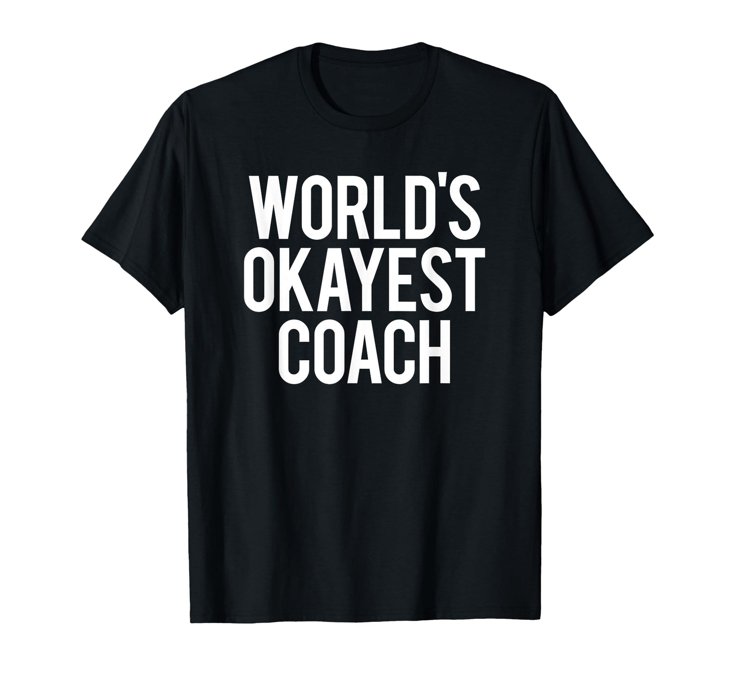 Funny World's Okayest Coach Workout Sports Fitness Gym Gift T-Shirt