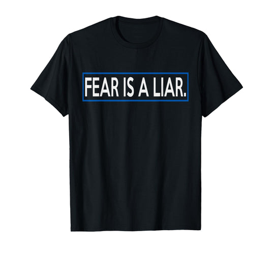Fear Is A Liar T-Shirt Positive Message Gift For Men, Women T-Shirt