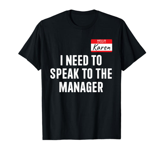 Hello Karen need speak manager funny costume halloween party T-Shirt
