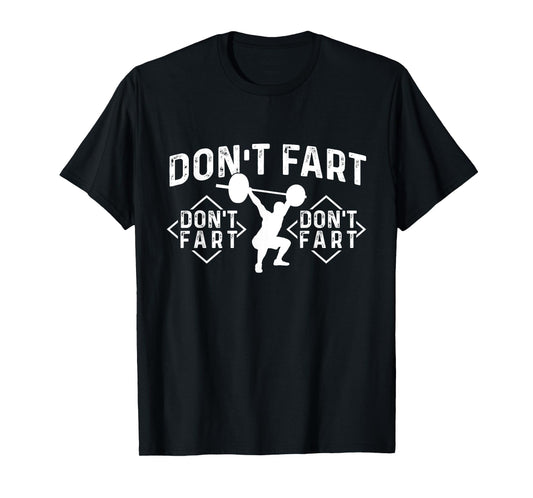 Don’t Fart - Workout Gym Weightlifting Bodybuilding T-Shirt