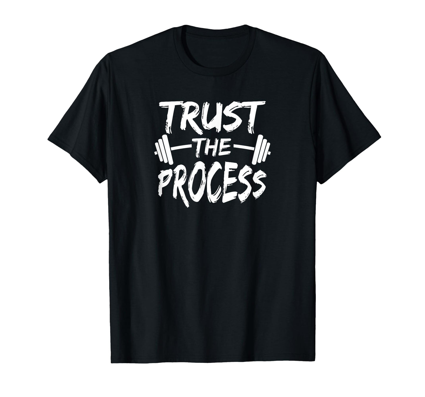 Trust The Process Motivational Quote Gym Workout T-Shirt