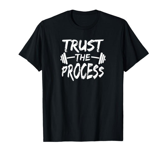 Trust The Process Motivational Quote Gym Workout T-Shirt