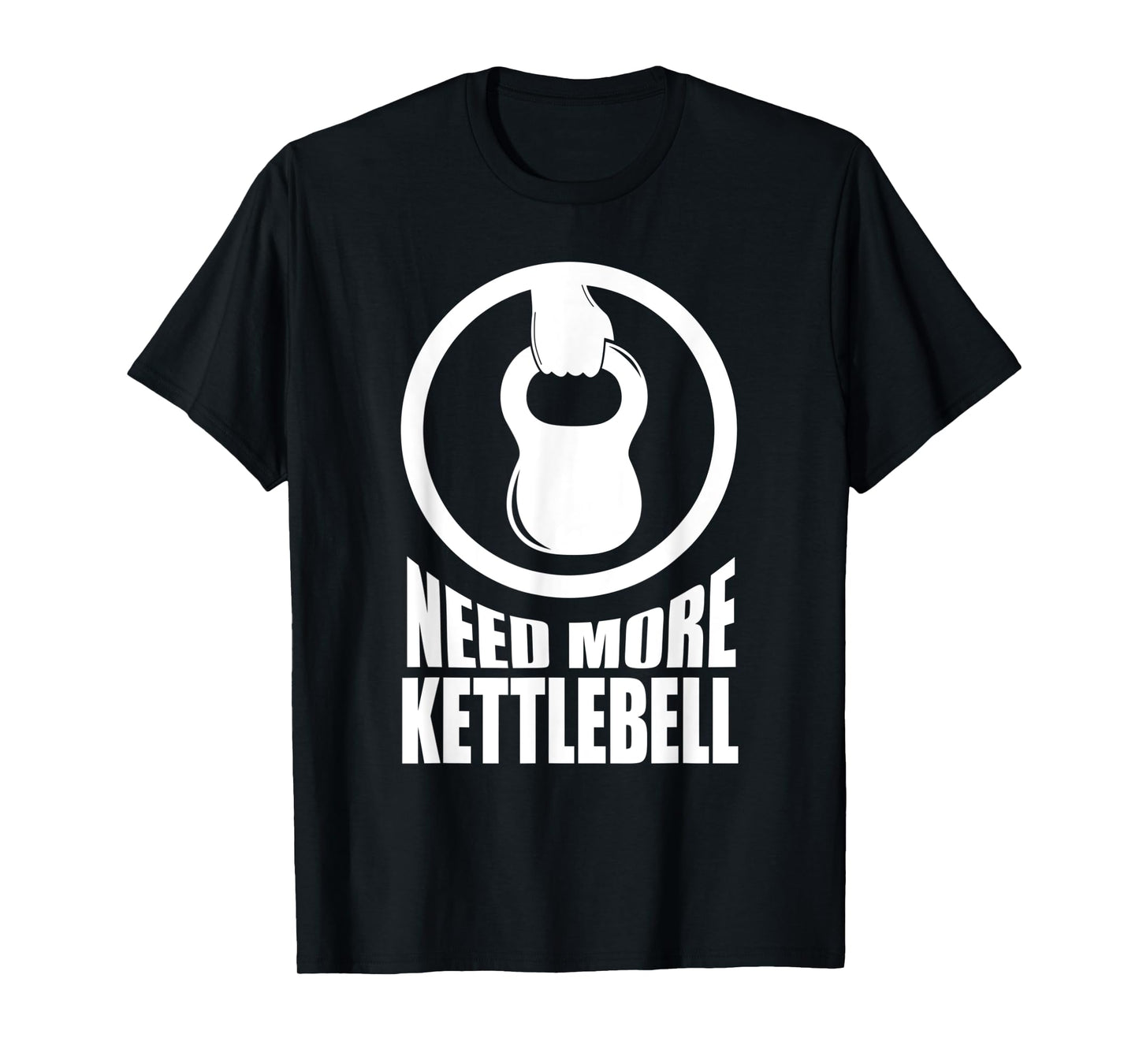 Need More Kettlebell | Grab Life By The Bells Gym workout T-Shirt