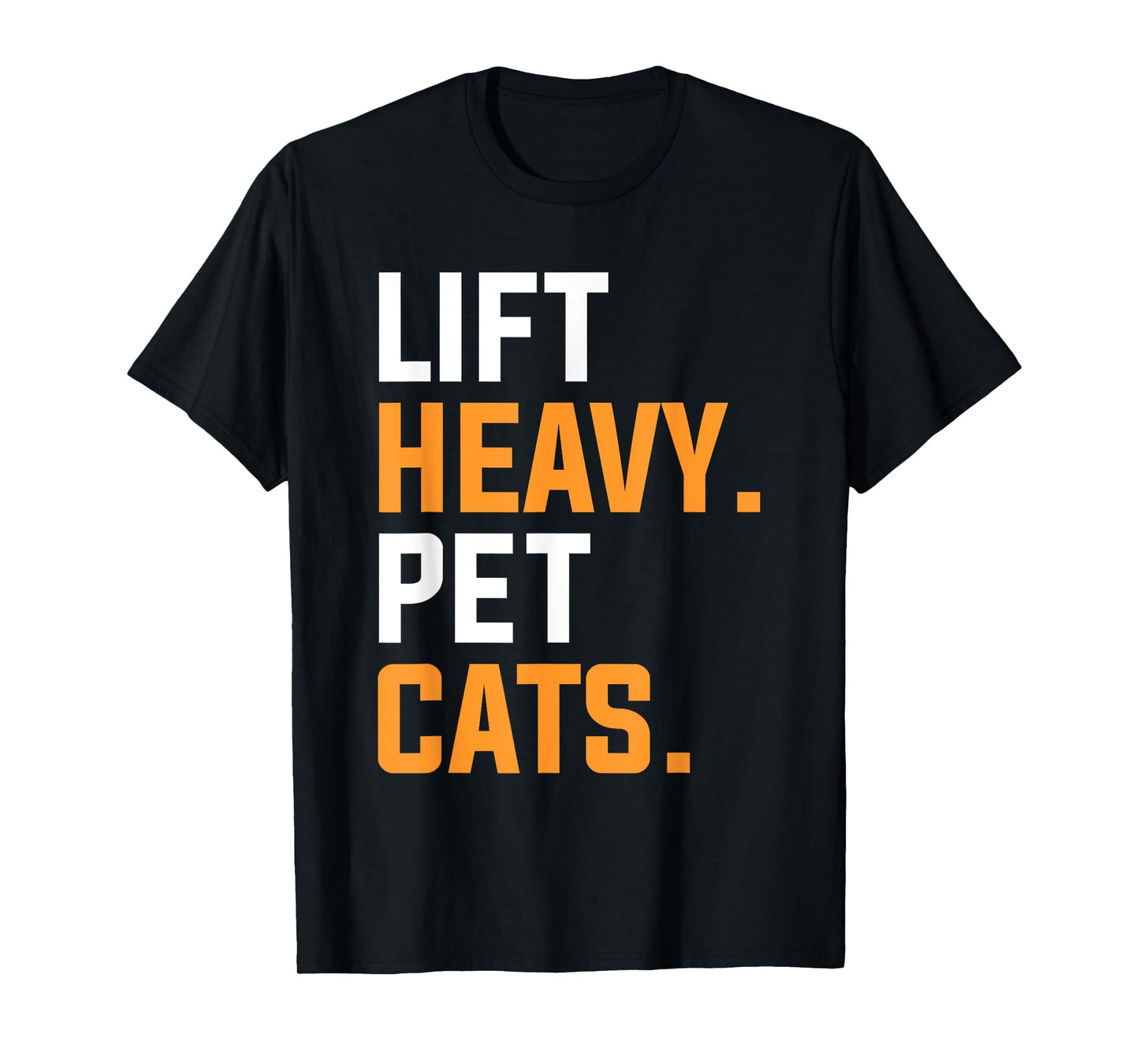 Lift Heavy Pet Cats For A Weightlifter T-Shirt