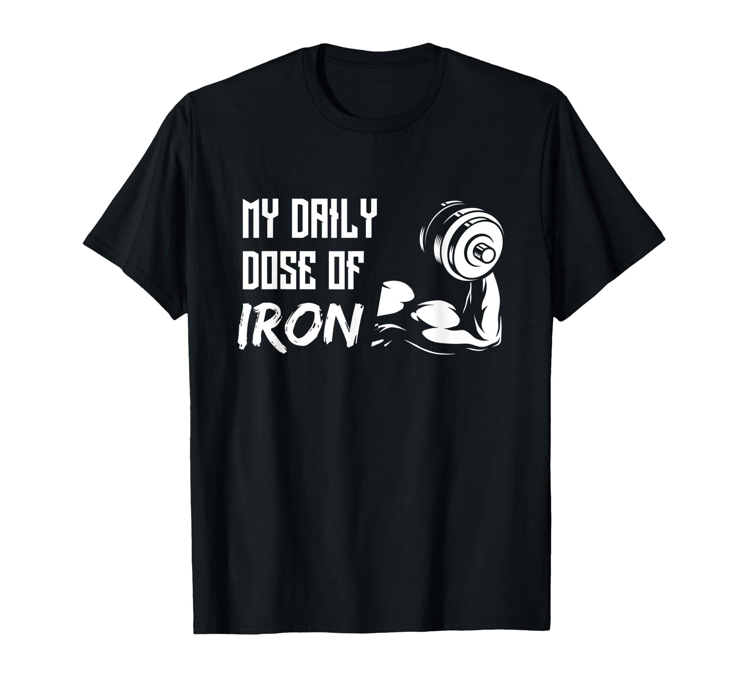 My Daily Dose Of Iron - Gym Training Design for Workout T-Shirt