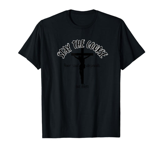 Stay the Course T-Shirt