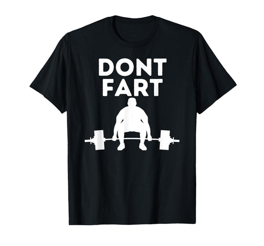 Don't Fart Workout Shirt Funny Fitness Weightlifting Gym Gag T-Shirt
