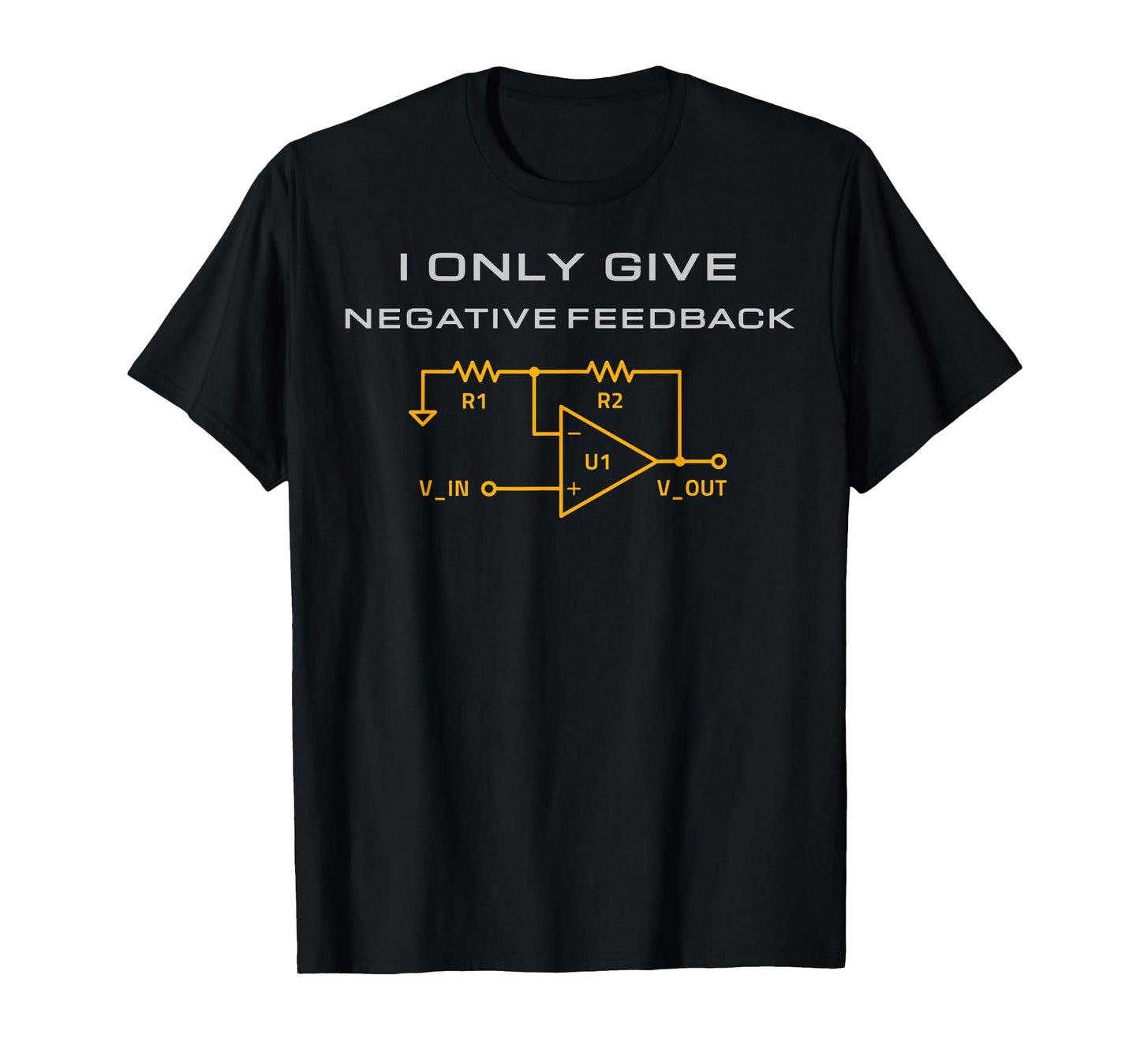I Only Give Negative Feedback Funny Electrical Engineering T-Shirt