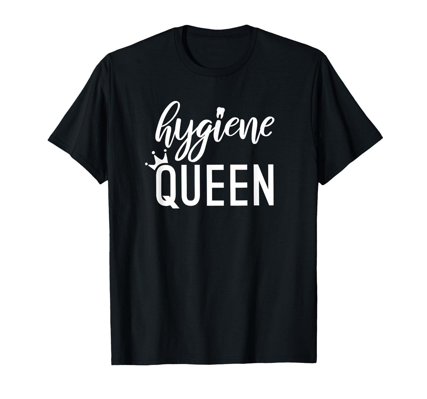 Hygiene Queen Dental Hygienist RDH gift graduation T-Shirt