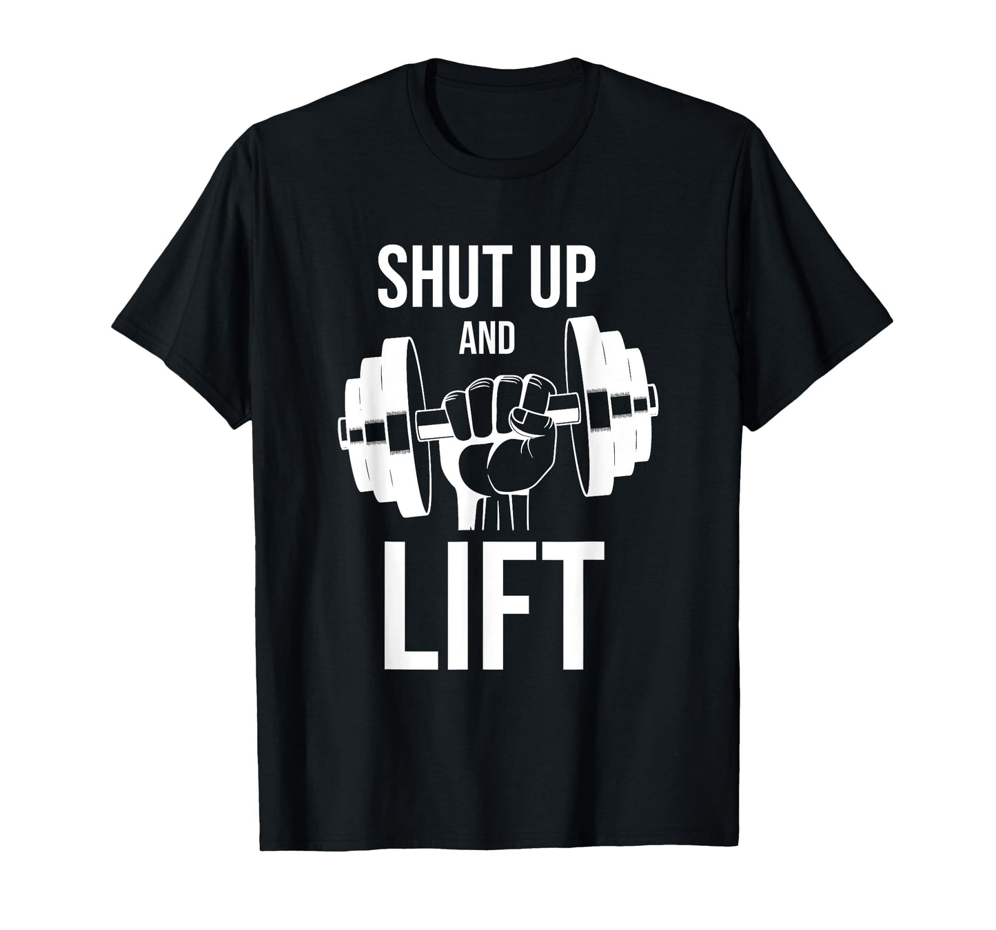 Gym | Shut Up And Lift | Body Building | Body Builder | Gym T-Shirt