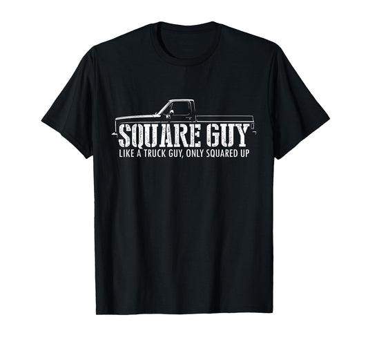 Square Body Truck Square Guy - Like a Truck Guy Squared up T-Shirt