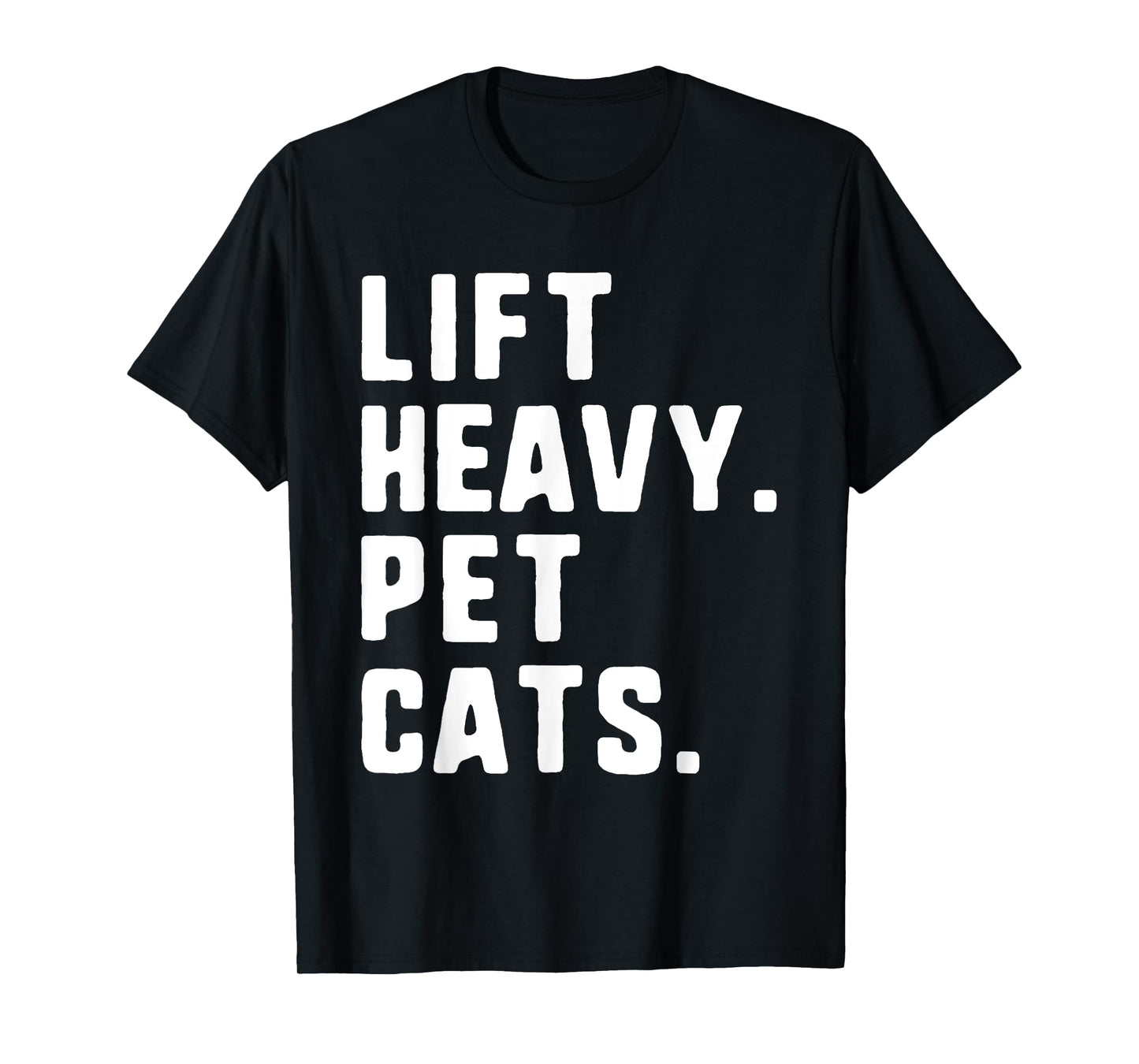 Lift Heavy Pet Cats Funny Gym Workout Weight Lifting T-Shirt