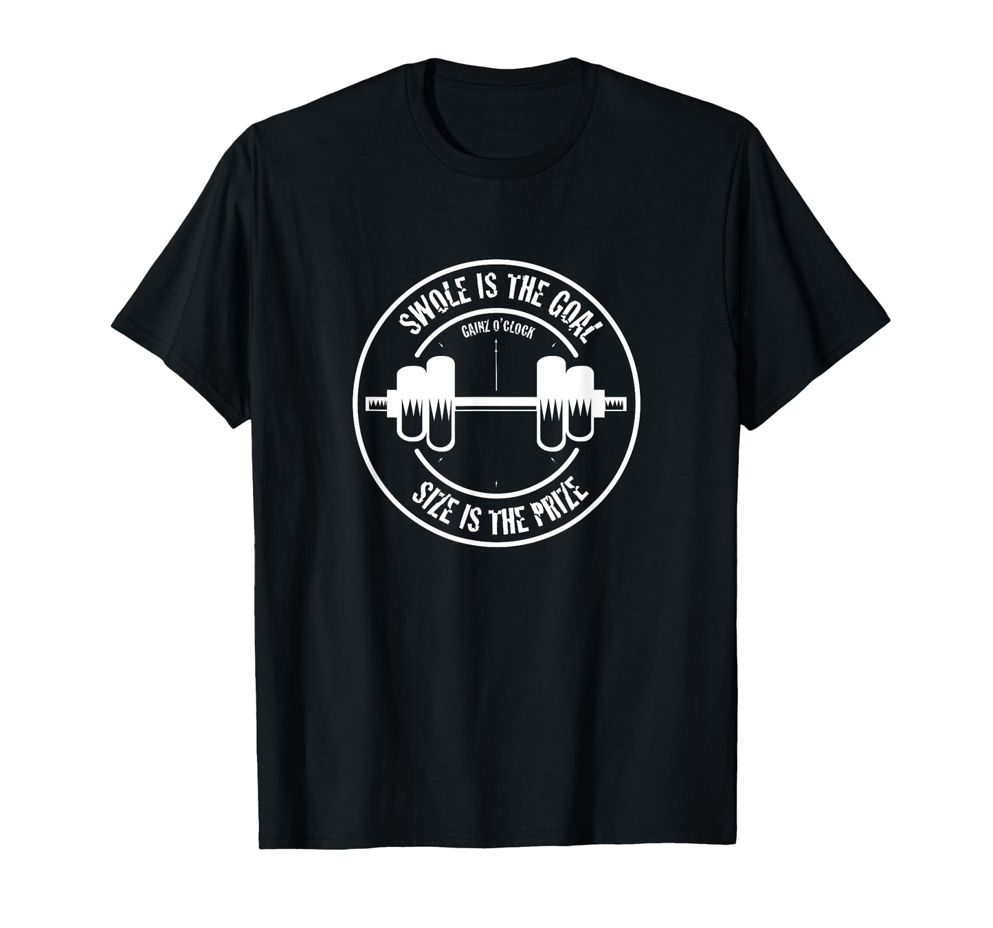 Swole is the Goal, Size is the Prize T-Shirt