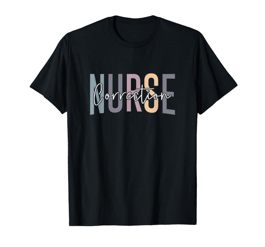 Correctional Nurse Correctional Nursing Corrections Nurse T-Shirt