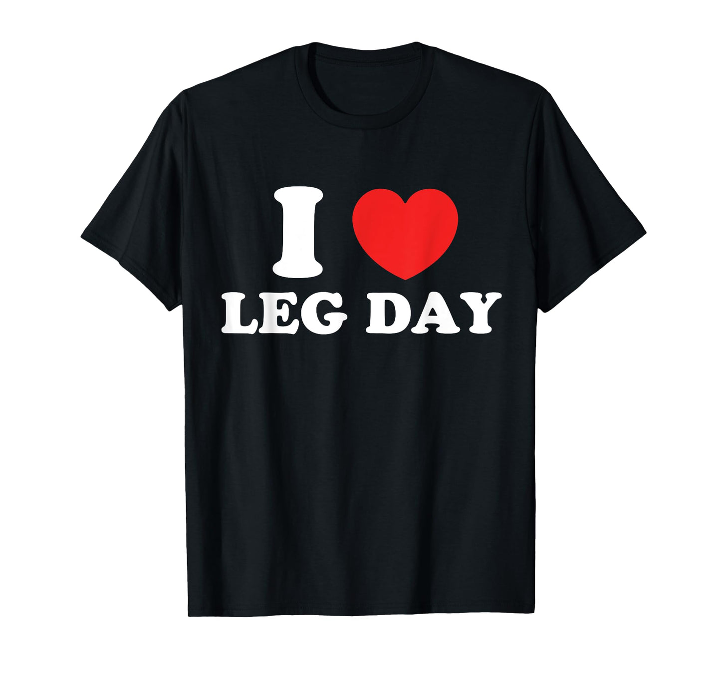 I Love Leg Day T-Shirt