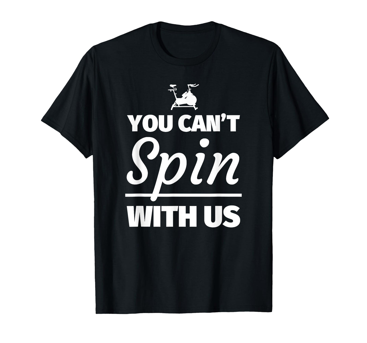 You can't spin with us - Funny Spinning T-Shirt Gift T-Shirt