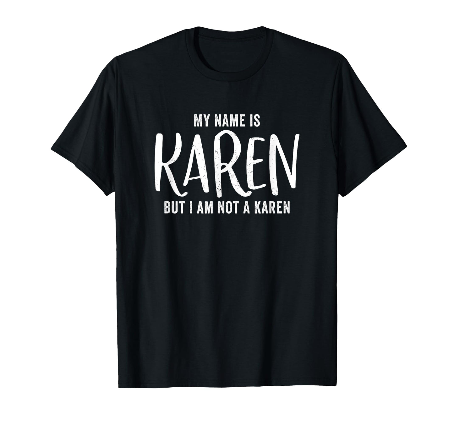 My Name Is Karen But Im Not A Karen Not Demanding Women Fun T-Shirt