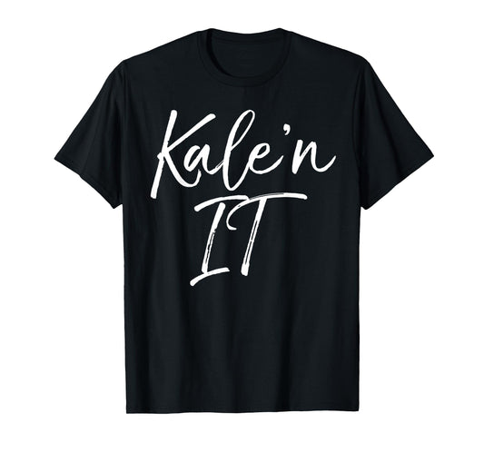 Funny Kale Pun Gift for Vegetarians Vegan Quote Kale'n It T-Shirt