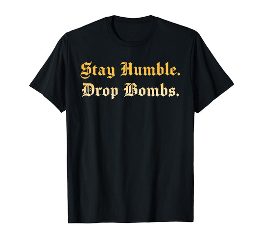 Stay Humble Drop Bombs Vintage Baseball Lovers (ON BACK) T-Shirt