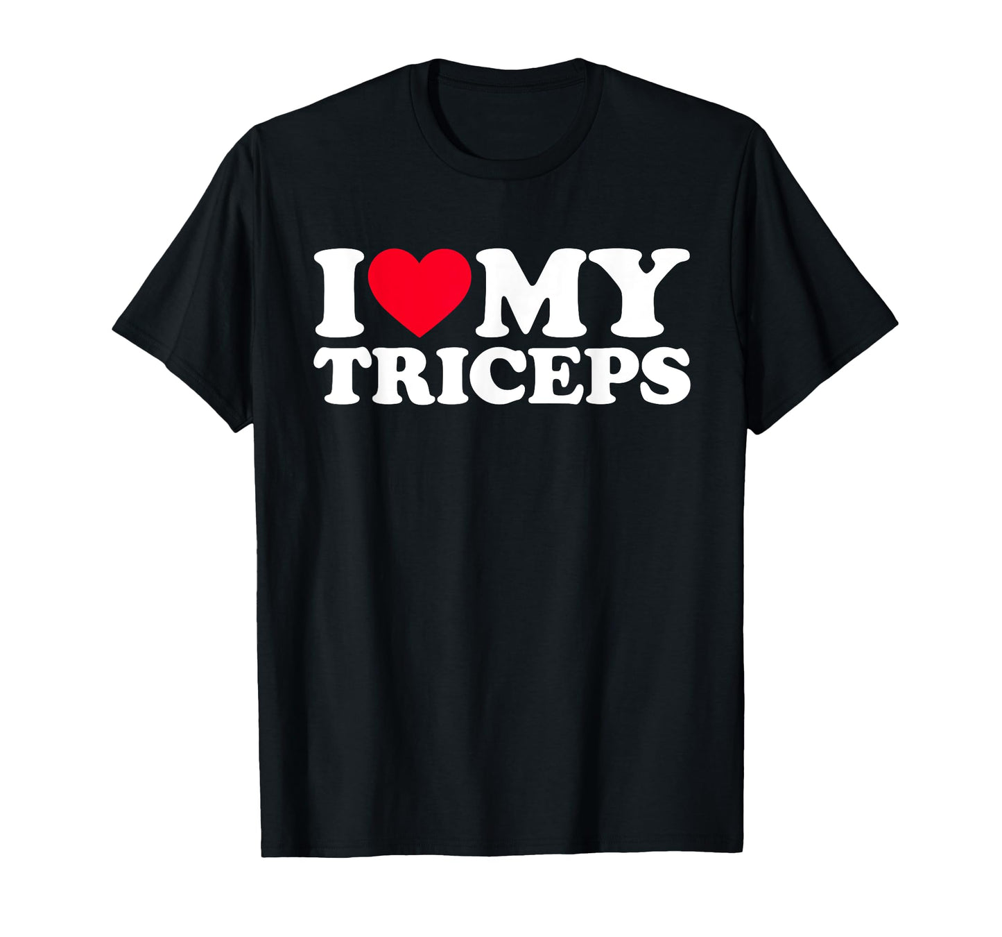 I Love My Triceps T-Shirt