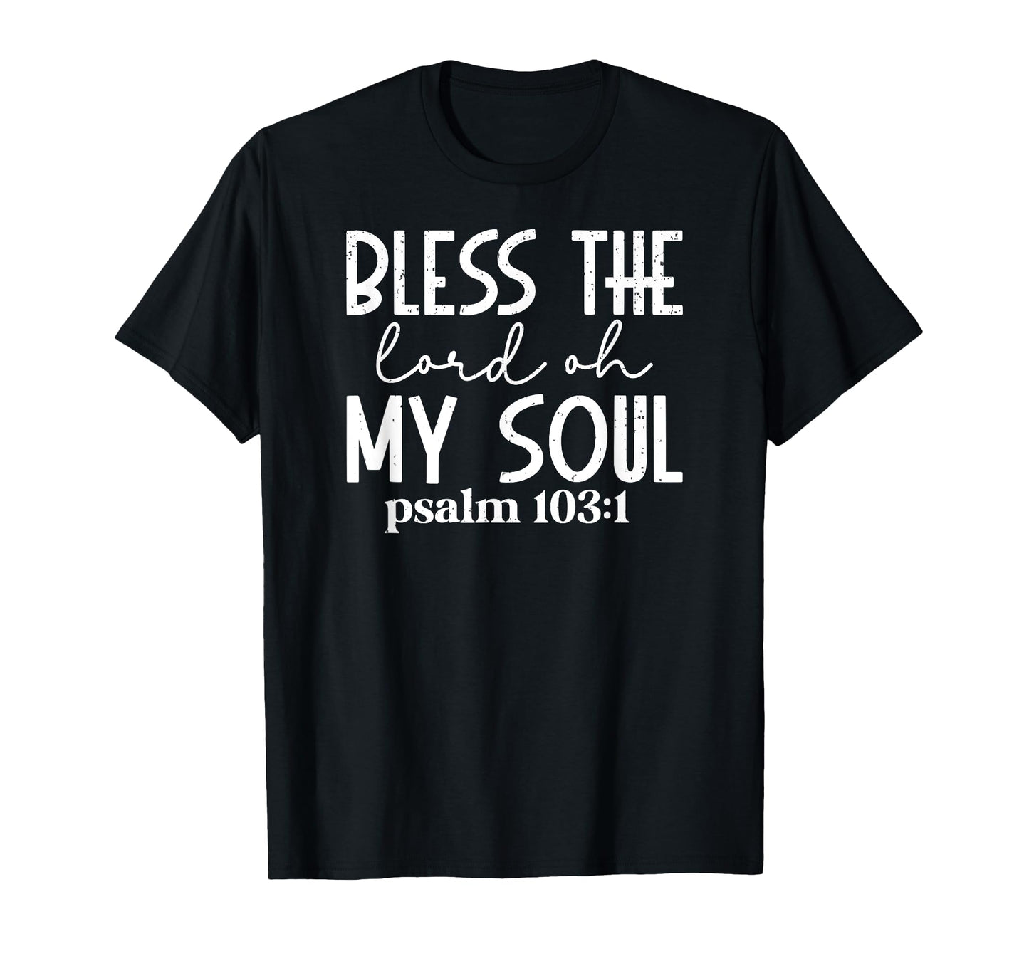 Vintage Bless the lord oh my soul paslm 103 1 01 T-Shirt