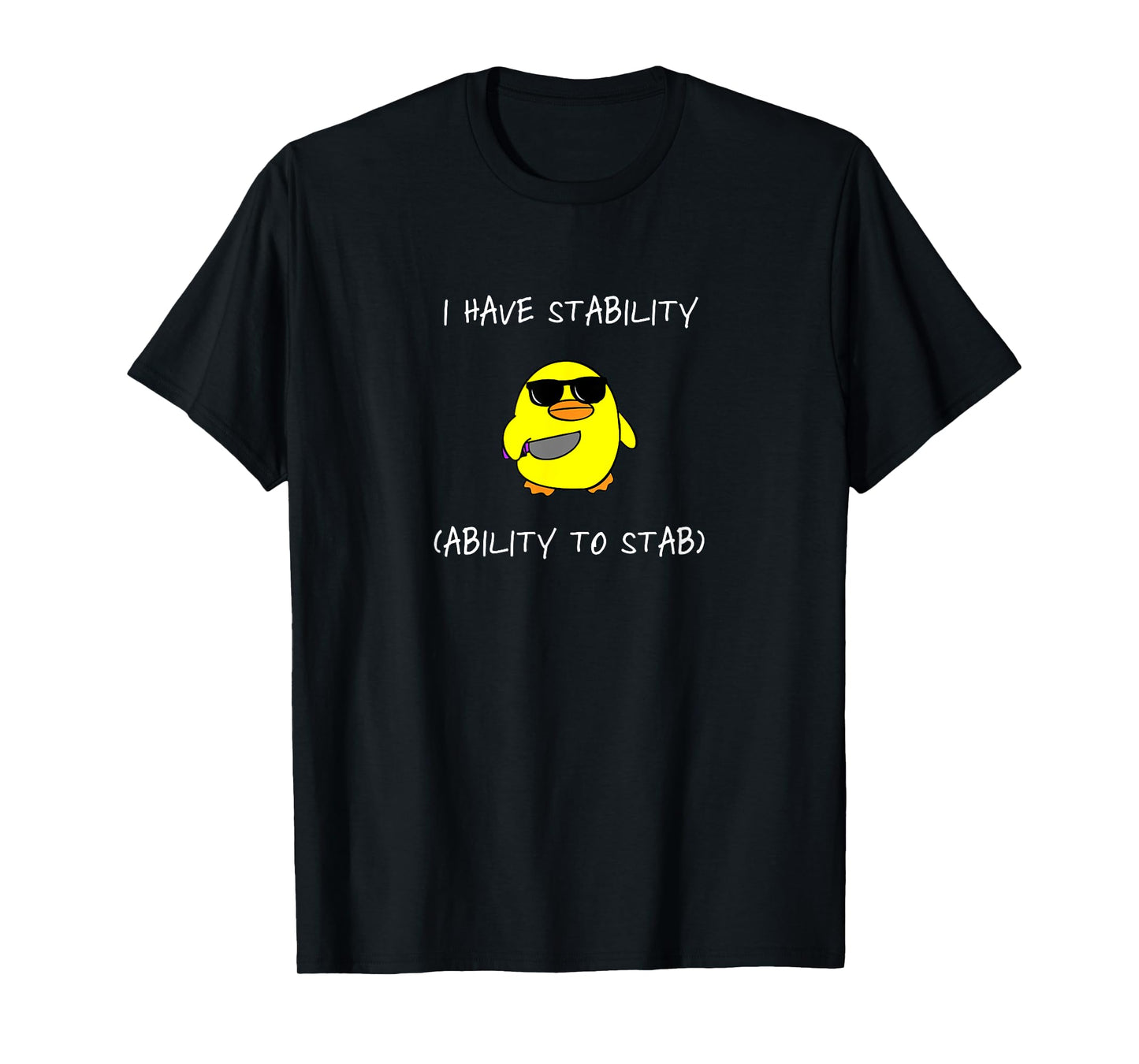 I Have Stability Ability To Stab T-Shirt