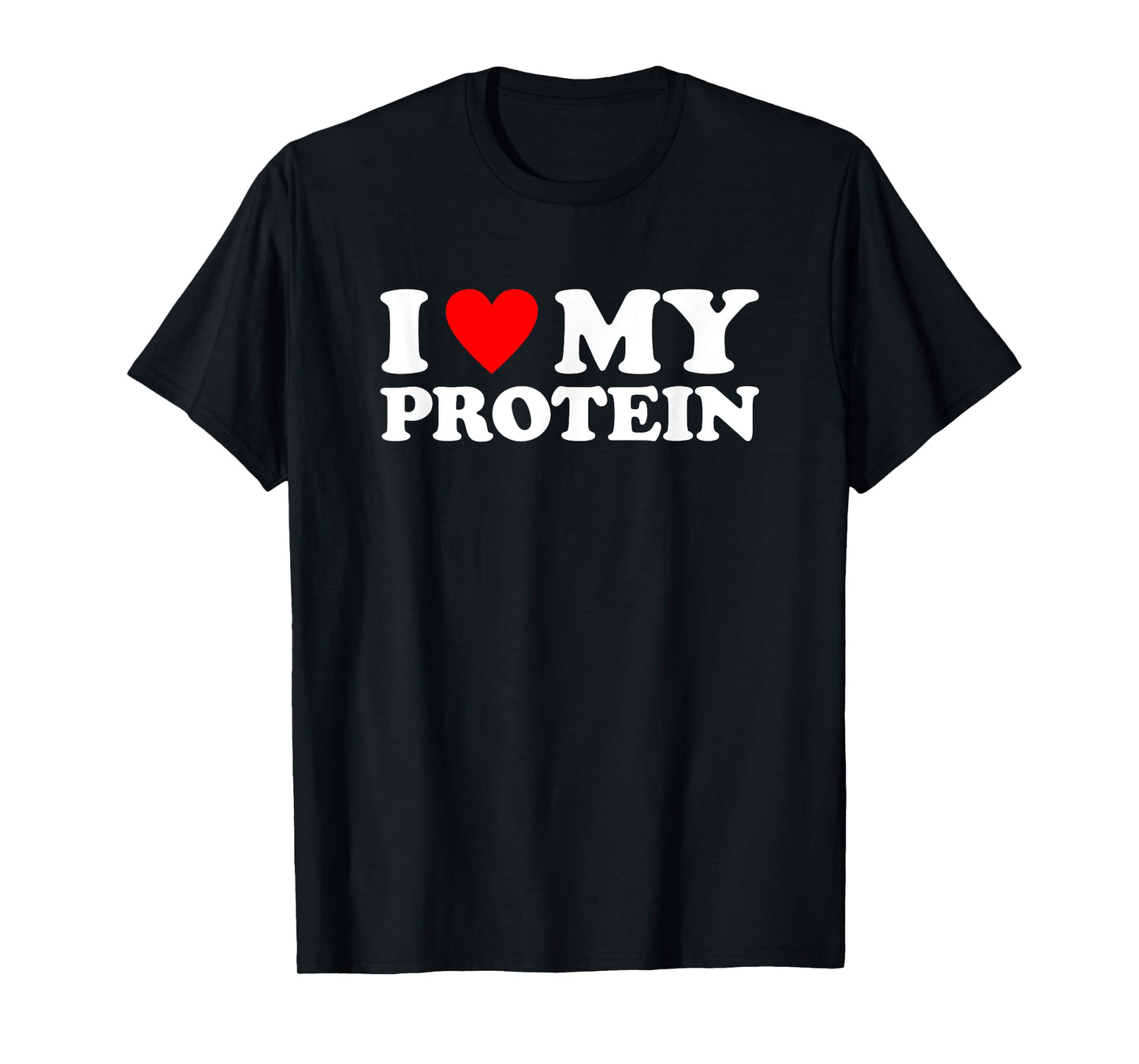 I Love My Protein Shirt Workout Gym I Heart My Protein T-Shirt