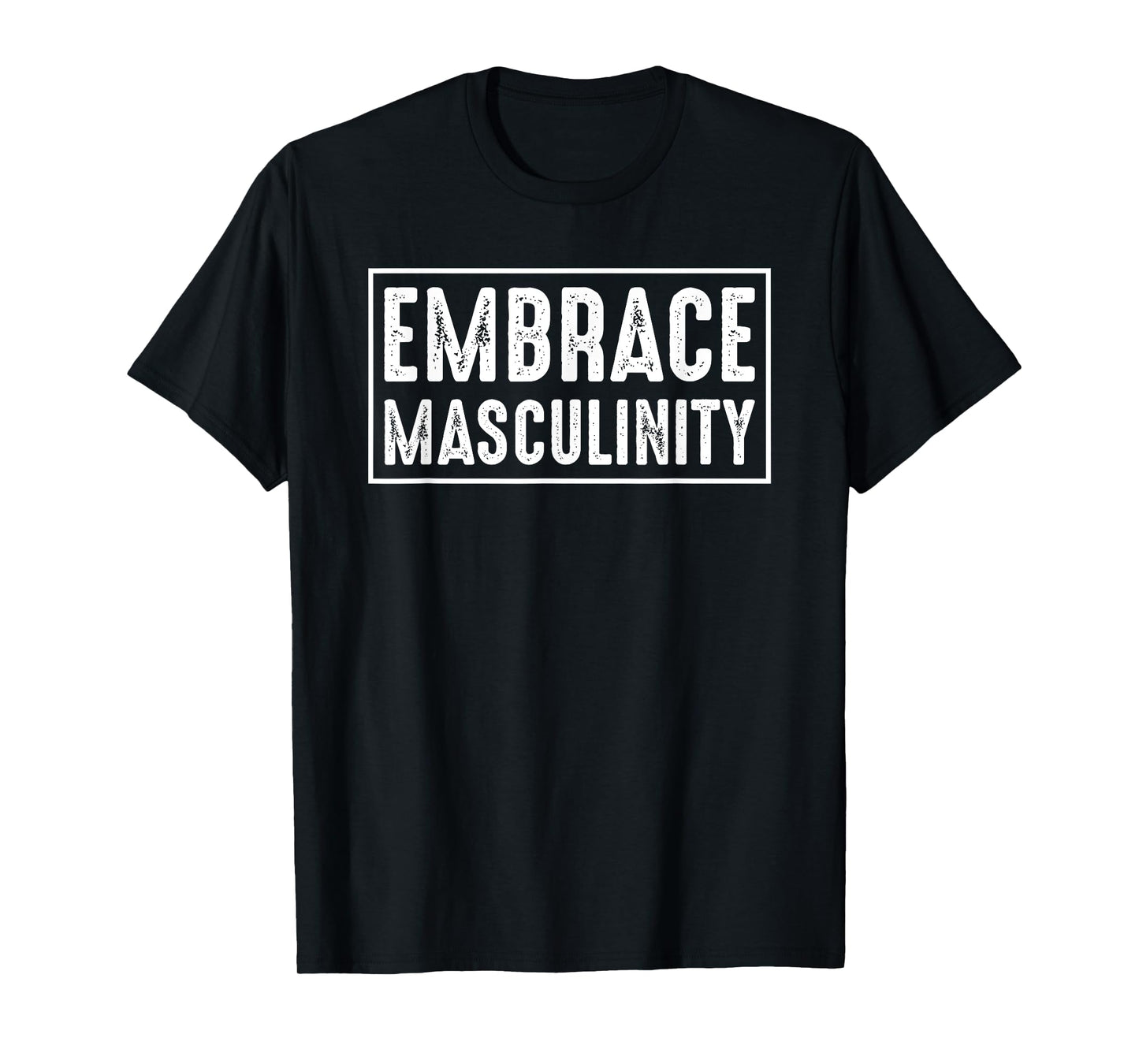 Embrace Masculinity Men Gym T-Shirt