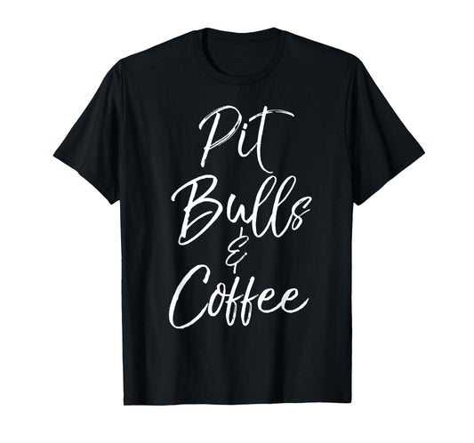 Pit Bulls & Coffee Shirt Cute Dog Pitbull Mom Gift for Women T-Shirt