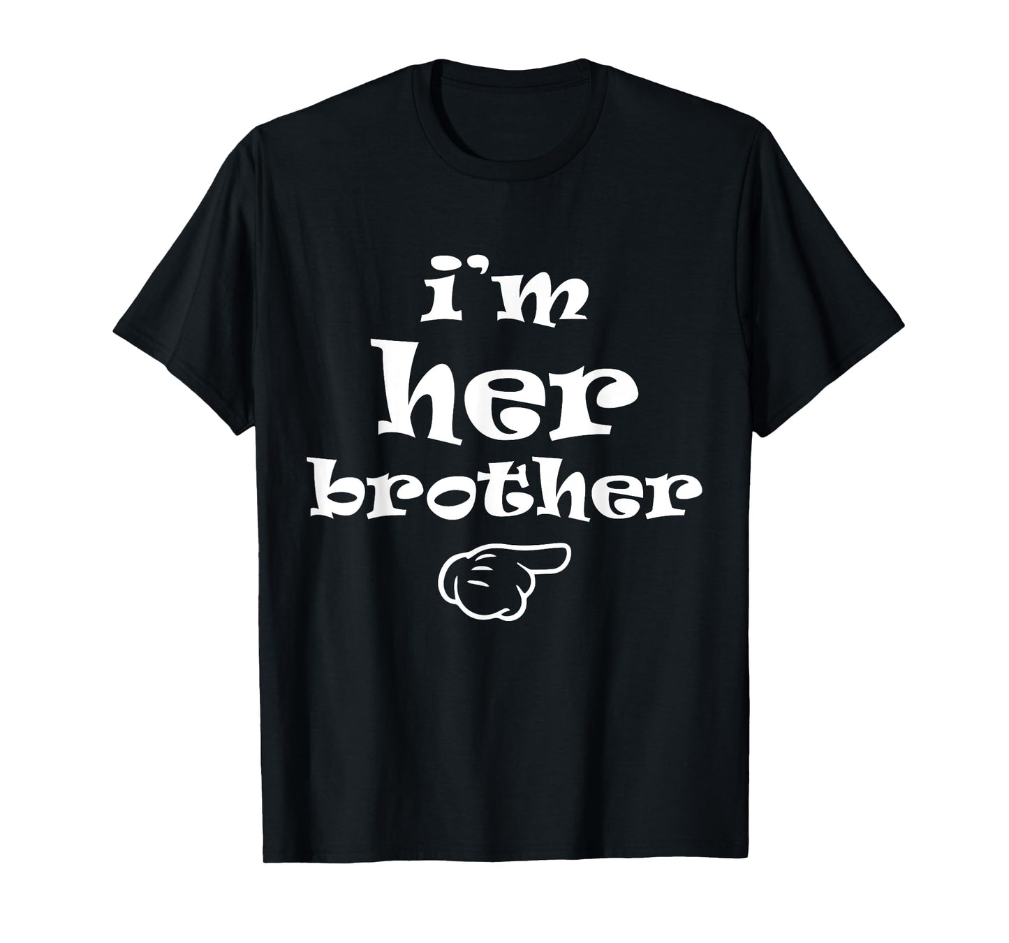 I'm Her Brother Funny Matching Costume for Brother T-Shirt