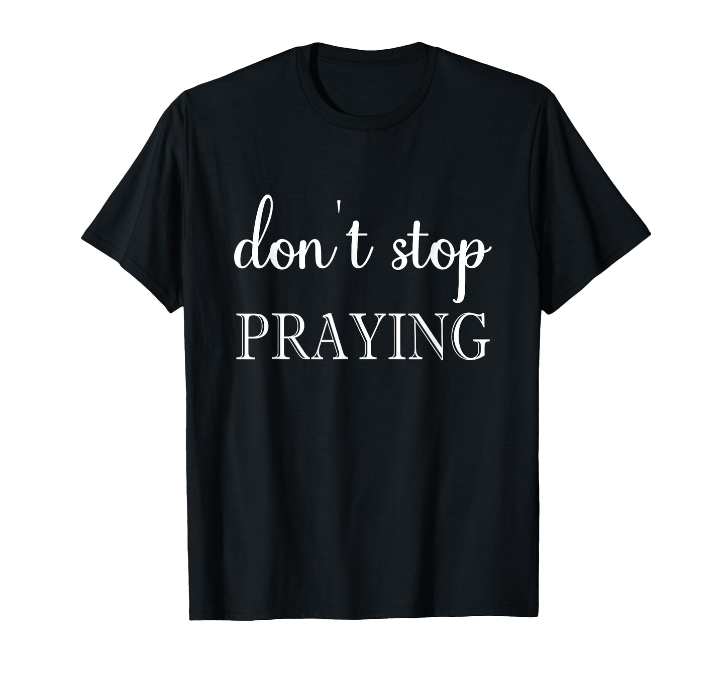 Don't Stop Praying Retro Aesthetic T-Shirt