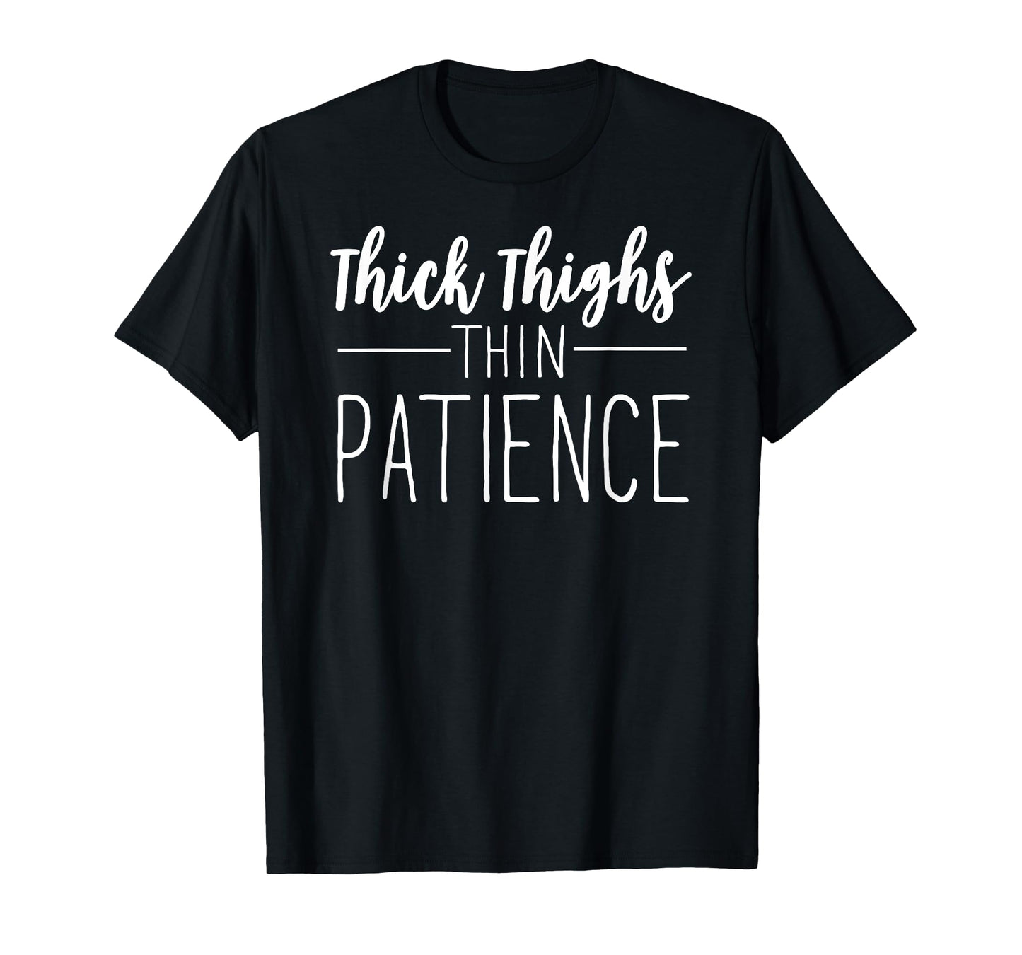 Thick Thighs Thin Patience Workout Shirt for Women Exercise T-Shirt