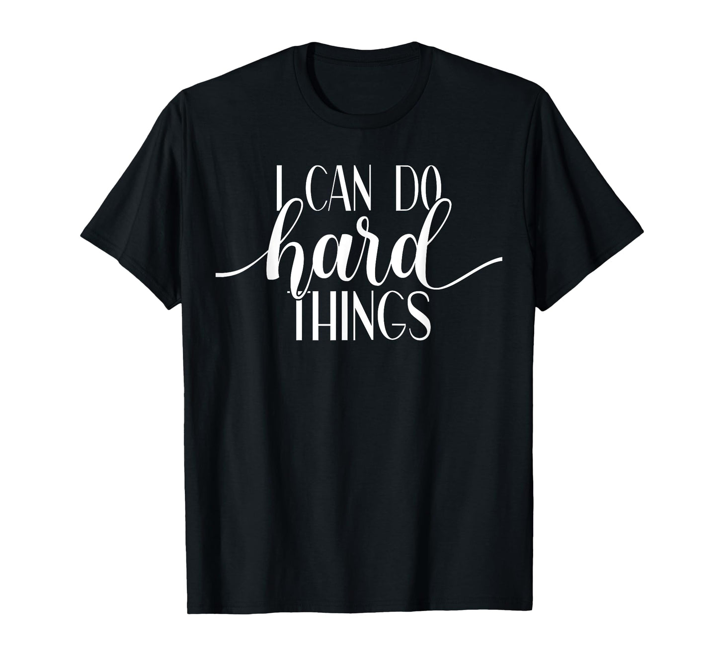 I Can Do Hard Things Gym Motivation Fitness Inspirational T-Shirt