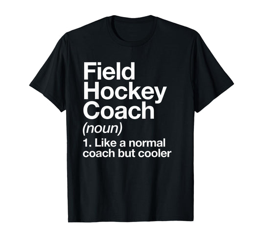 Field Hockey Coach Definition Funny Sports Trainer T-Shirt