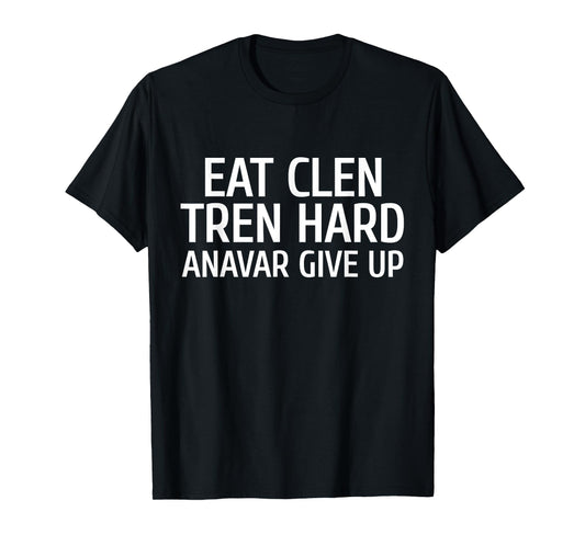 Eat Clen Tren Hard T-Shirt For Gym Bro T-Shirt