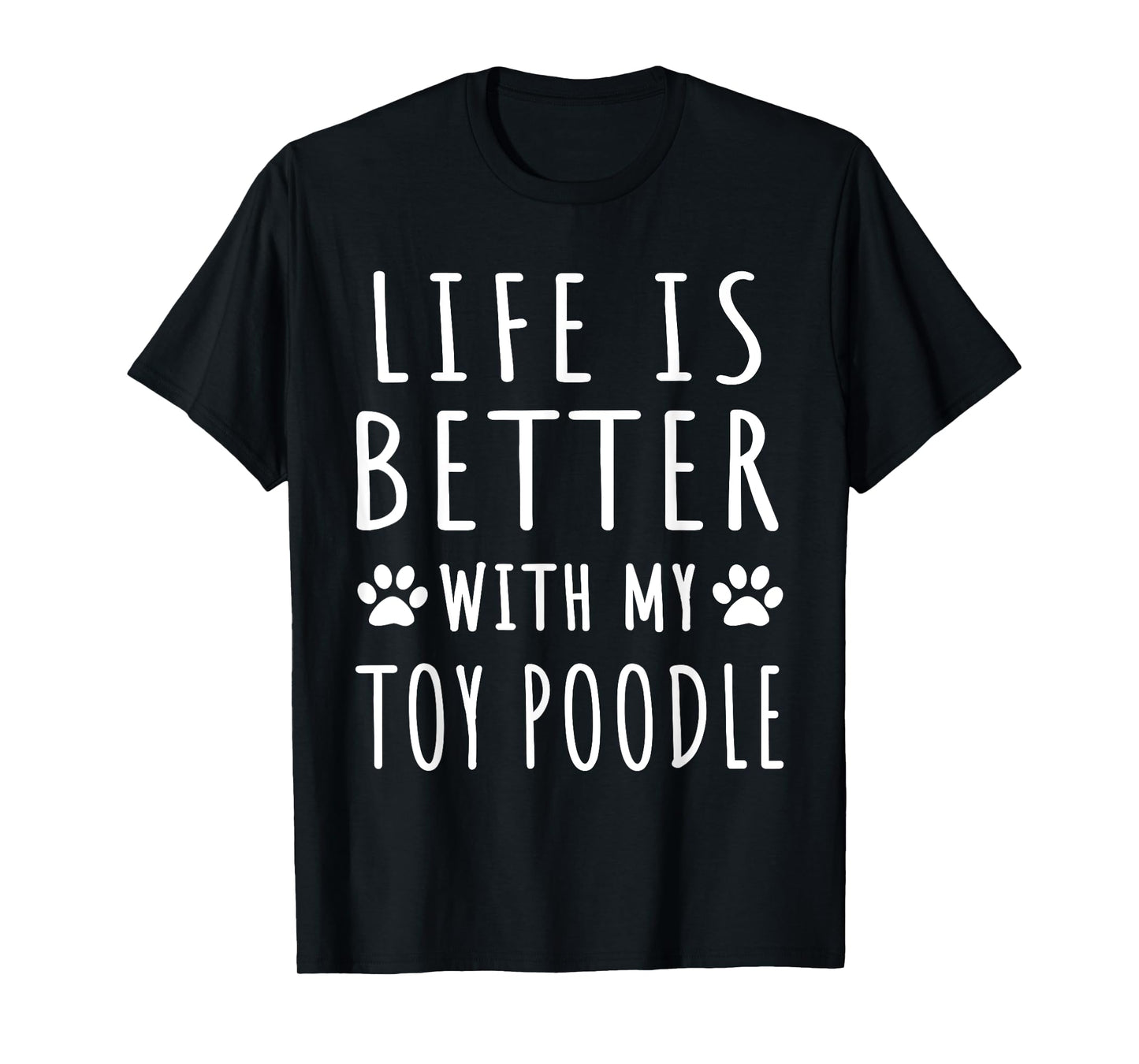 Life Is Better With My Toy Poodle Funny Toy Poodle Dog Mama T-Shirt for Men Women