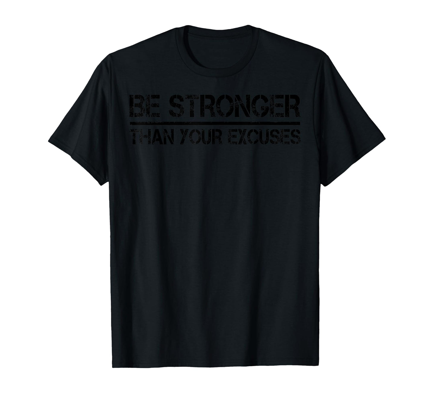 Gym Fitness Gifts Motivational Be Stronger Than Your Excuses T-Shirt