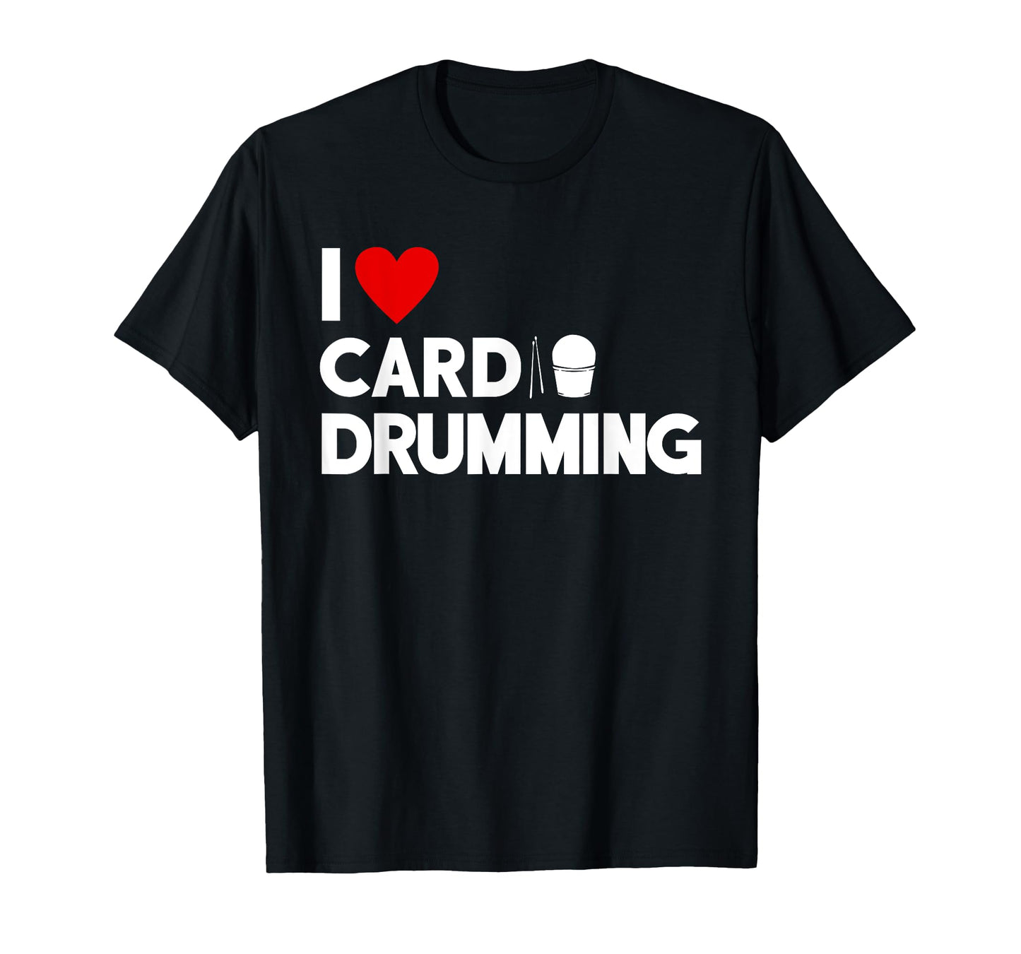 I Love Cardio Drumming Gym Fitness Class Workout T-Shirt